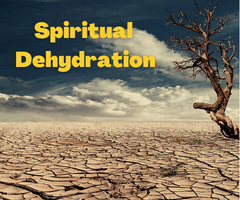 Spiritual Dehydration